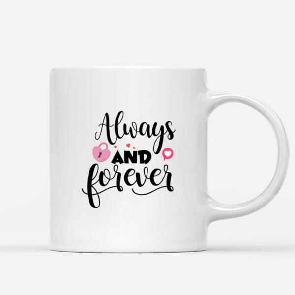 Always and forever. Valentines day customizable mug with quotes